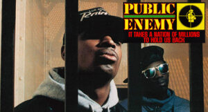 Public Enemy – It Takes A Nation Of Millions To Hold Us Back