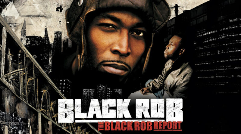 Black Rob - The Black Rob Report