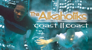 Tha Alkaholiks - Coast II Coast