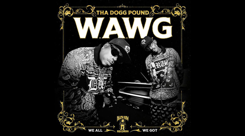 Tha Dogg Pound - W.A.W.G. (We All We Got) [Deluxe]