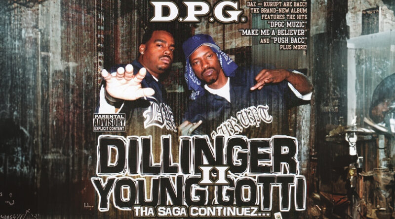 tha Dogg Pound - Dillinger & Young Gotti II Tha Saga Continuez...