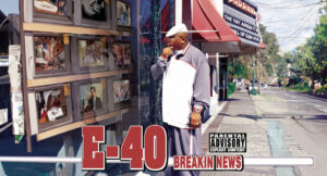 E-40 - Breakin News