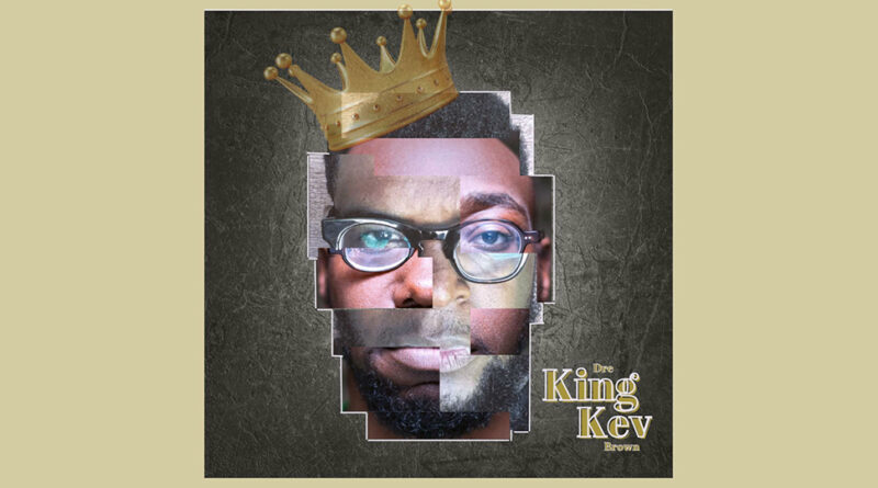 Kev Brown & Dre King - KING KEV