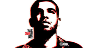 Drake – Thank Me Later