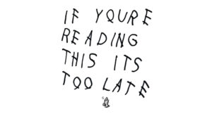 Drake - If You're Reading This It's Too Late