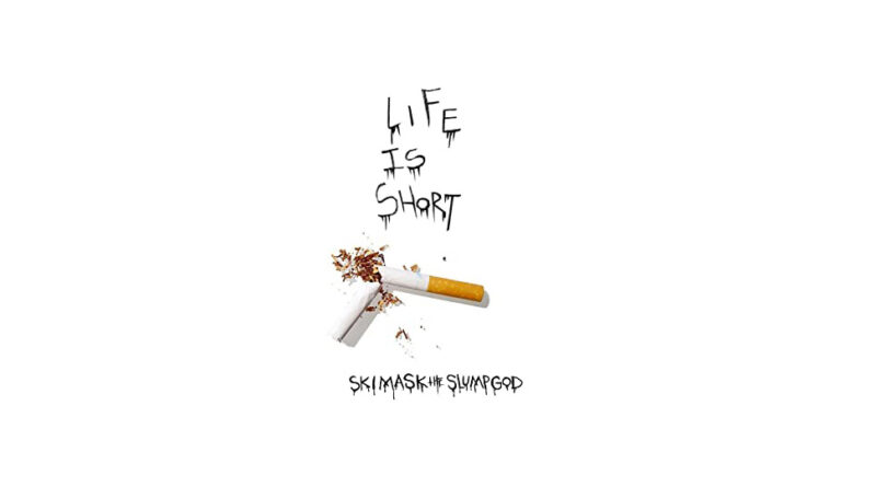 Ski Mask The Slump God – Life Is Short