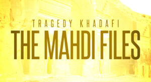 Tragedy Khadafi - The Mahdi Files