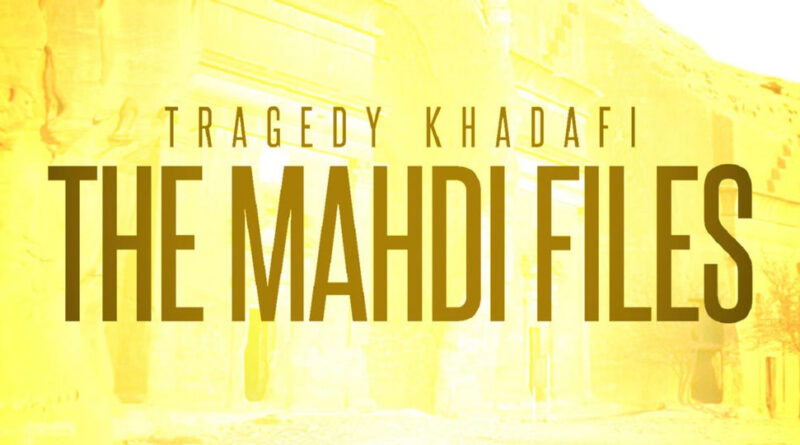 Tragedy Khadafi - The Mahdi Files