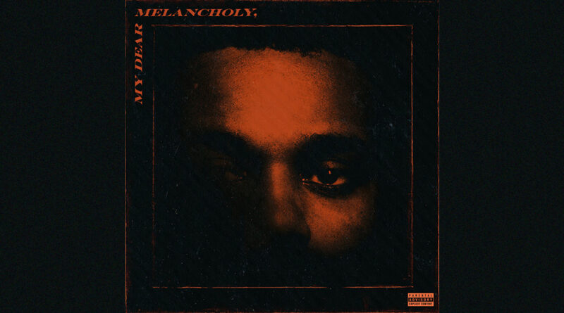 The Weeknd – My Dear Melancholy,