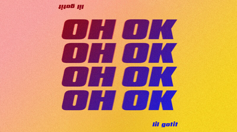 Lil Gotit - Oh OK