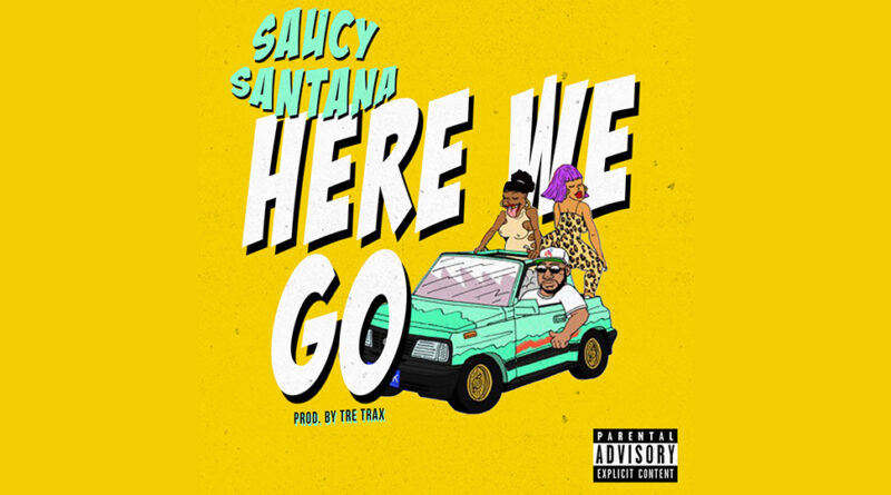 Saucy Santana - Here We Go