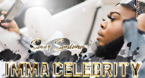 Saucy Santana - Imma Celebrity