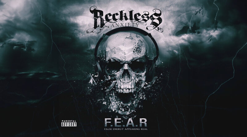 Reckless Anxiety - F.E.A.R - False Energy Appearing Real