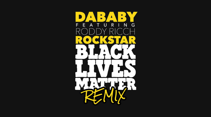 DaBaby – ROCKSTAR (BLM REMIX)