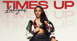 Lakeyah - Time's Up