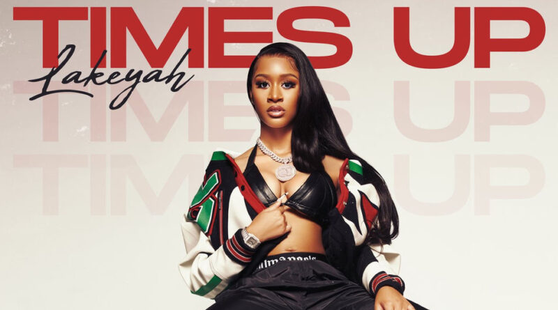 Lakeyah - Time's Up