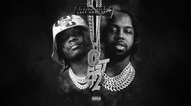 42 Dugg & EST Gee – Last Ones Left