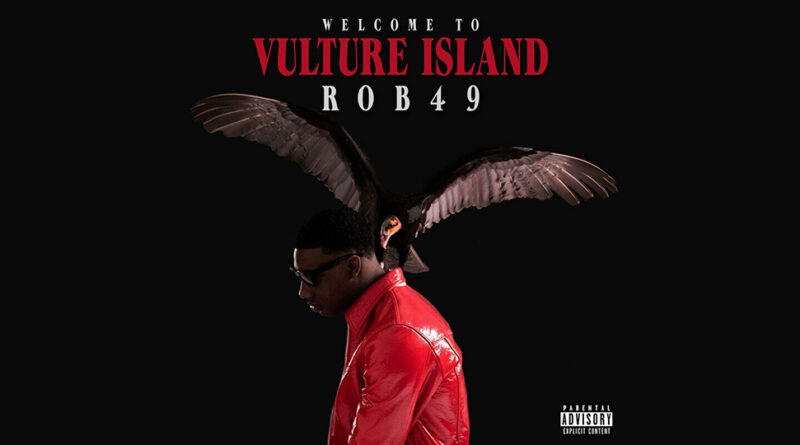 Rob49 - Welcome To Vulture Island