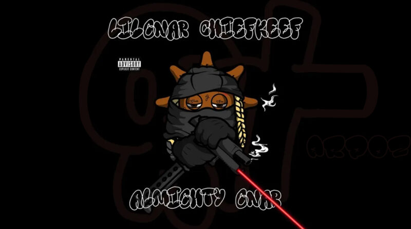 Lil Gnar & Chief Keef – Almighty Gnar