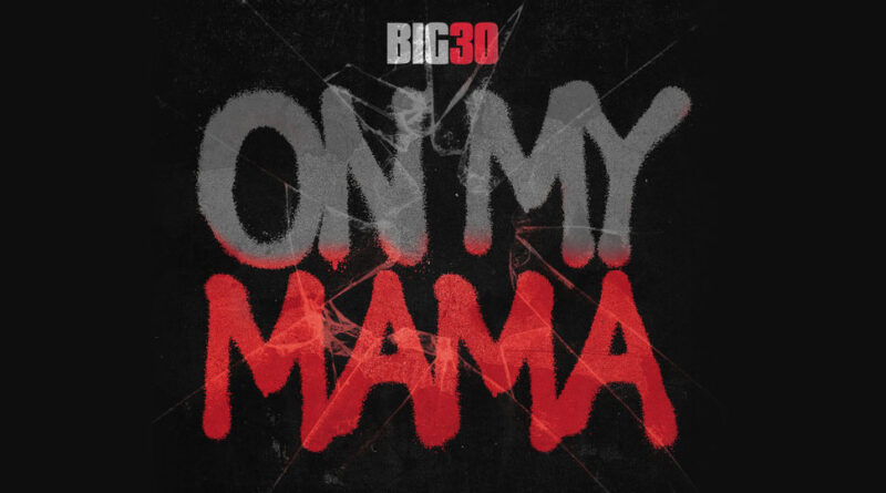 Big30 - On My Mama