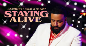 DJ Khaled ft. Drake & Lil Baby - STAYING ALIVE