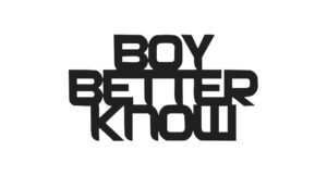 Boy Better Know
