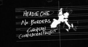 Headie One - No Borders European Compilation Project