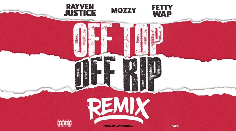 Rayven Justice- Off Top Off Rip (Remix)