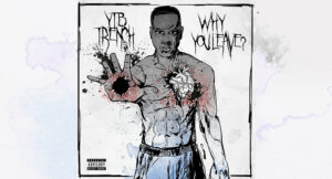 YTB Trench – Why You Leave