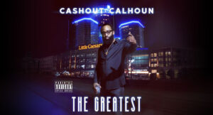 Cashout Calhoun - The Greatest