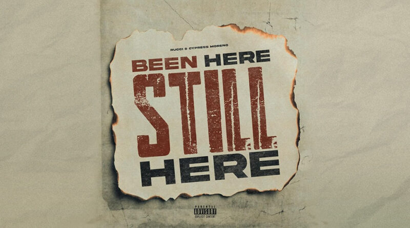 Rucci & Cypress Moreno - Been Here, Still Here