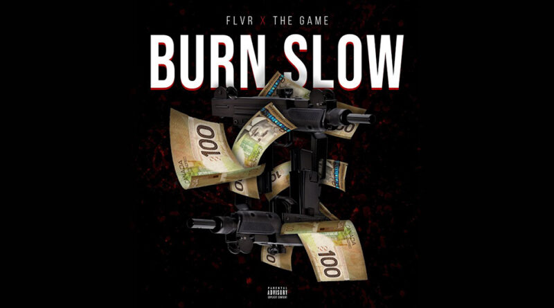 Flvr - Burn Slow Feat The Game