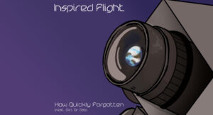 Inspired Flight - How Quickly Forgotten