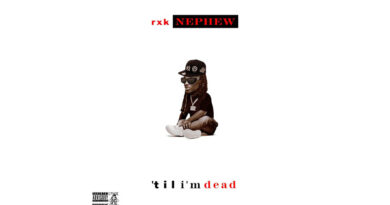 RxkNephew - Till I'm Dead
