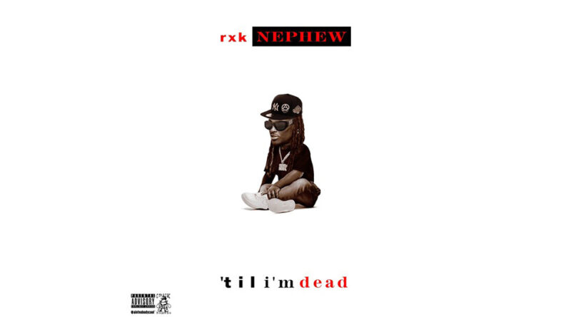 RxkNephew - Till I'm Dead