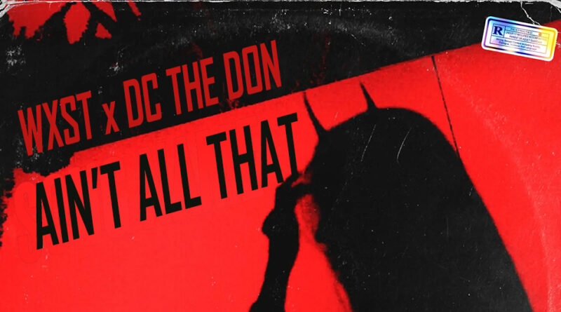 WXST & DC The Don - Ain't All That