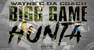 Wayne C Da Coach - Bigg Game Hunta