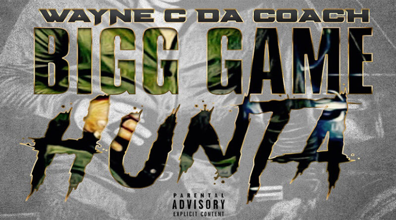 Wayne C Da Coach - Bigg Game Hunta