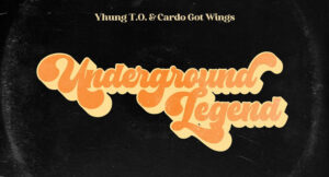 Yhung T.O. & Cardo - Underground Legend