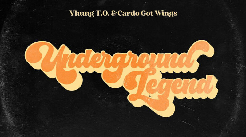 Yhung T.O. & Cardo - Underground Legend
