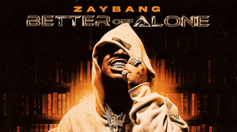 Zaybang - Better Off Alone