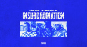 Cash Kidd & Bluebucksclan - Insubordination