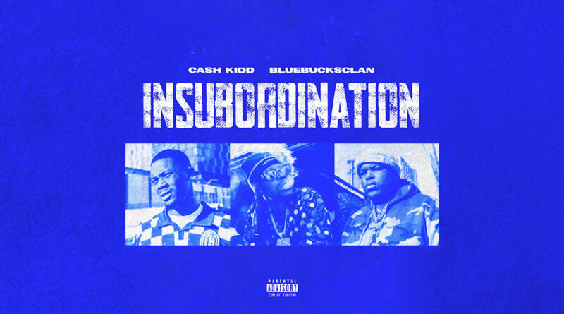 Cash Kidd & Bluebucksclan - Insubordination