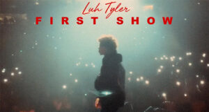 Luh Tyler - First Show