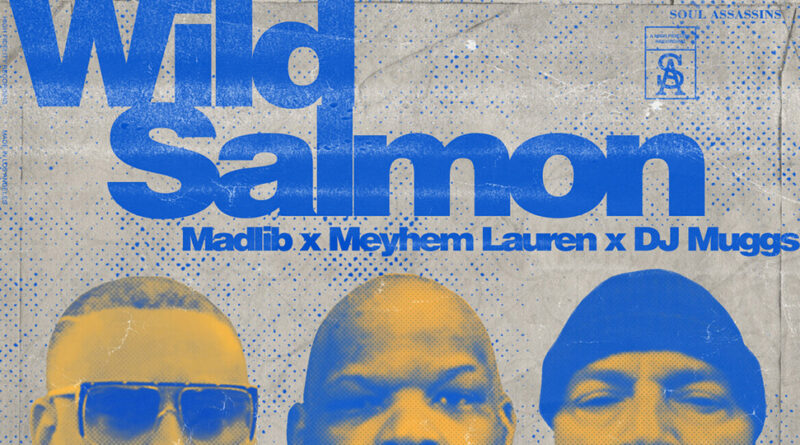 Madlib, Meyhem Lauren & DJ Muggs - Wild Salmon
