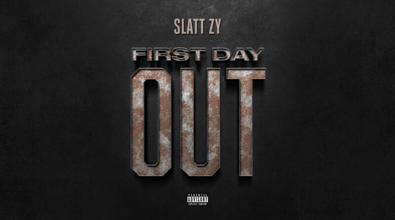 Slatt Zy - First Day Out