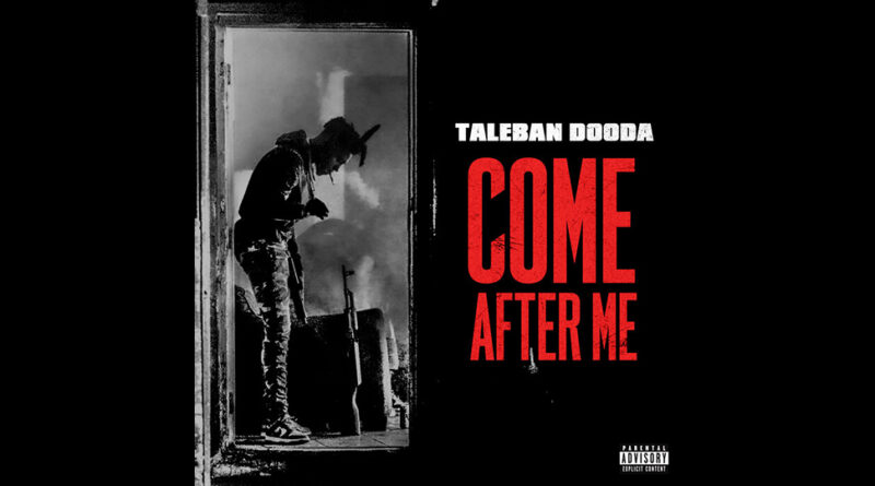 Taleban Dooda - Come After Me