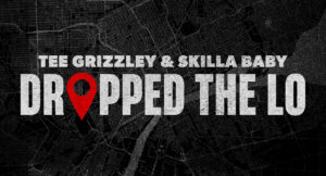 Tee Grizzley & Skilla Baby - Dropped The Lo