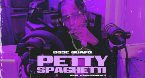 Jose Guapo - Petty Spaghetti