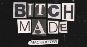 Mac Critter - Bitch Made